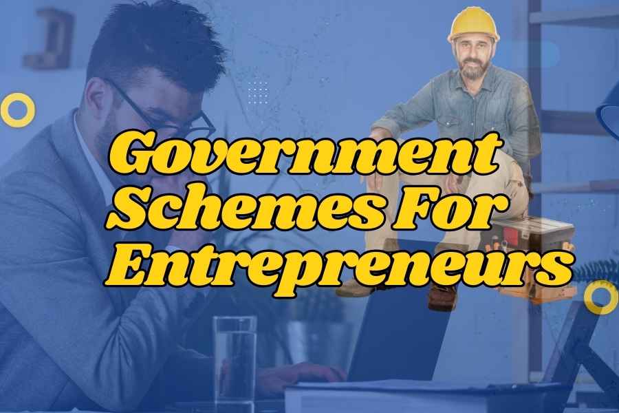 Government Schemes For Entrepreneurs